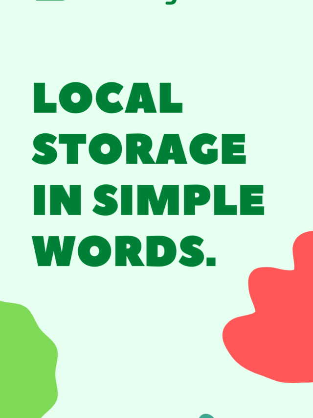 Local Storage in simple words.